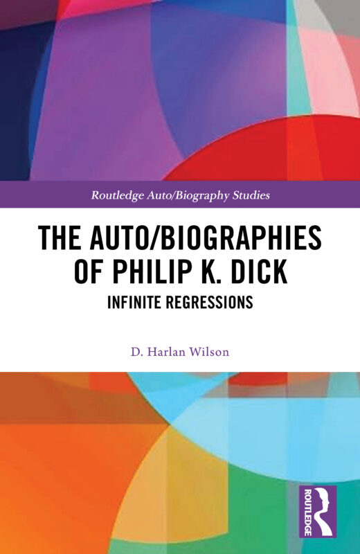 The Auto/Biographies of Philip K. Dick: Infinite Regressions